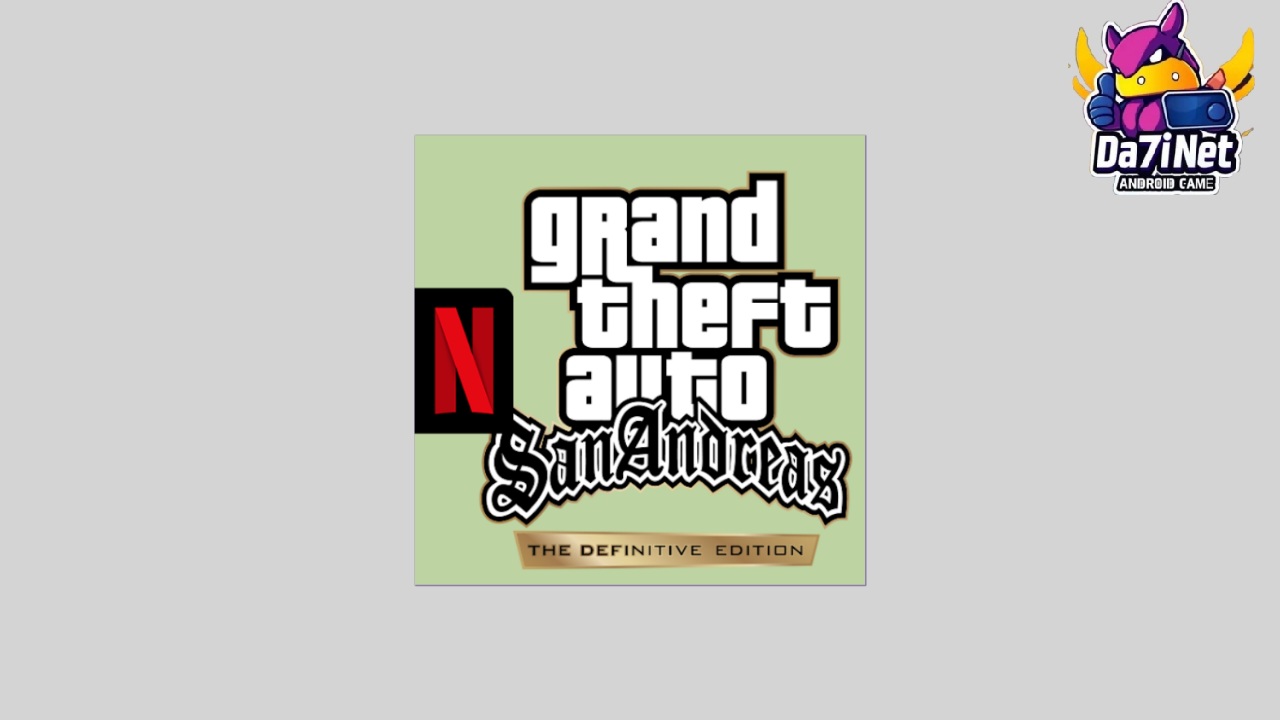 تحميل لعبة GTA: San Andreas Definitive Edition للاندرويد Netflix الأصلية APK مجانا 2024